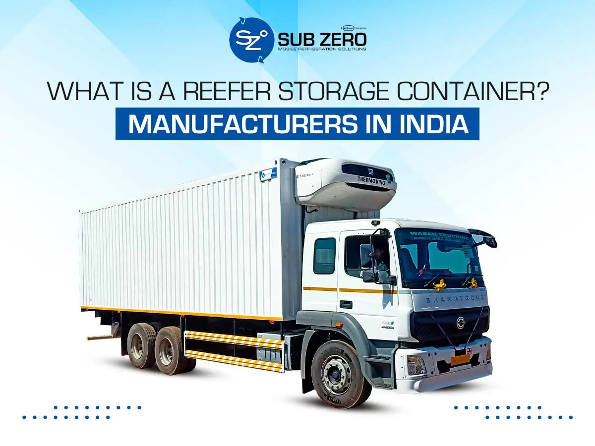 What is a Reefer Storage Container? Manufacturers in India - Sub Zero Blog